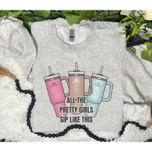 Load image into Gallery viewer, All The Pretty Girls Sip Like This T-shirt or Sweatshirt